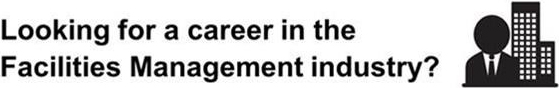 Looking for a career in the facilities management industry?